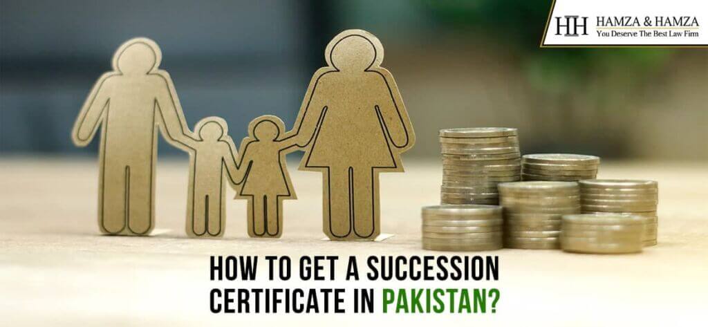 How to get a Succession Certificate In Pakistan ?