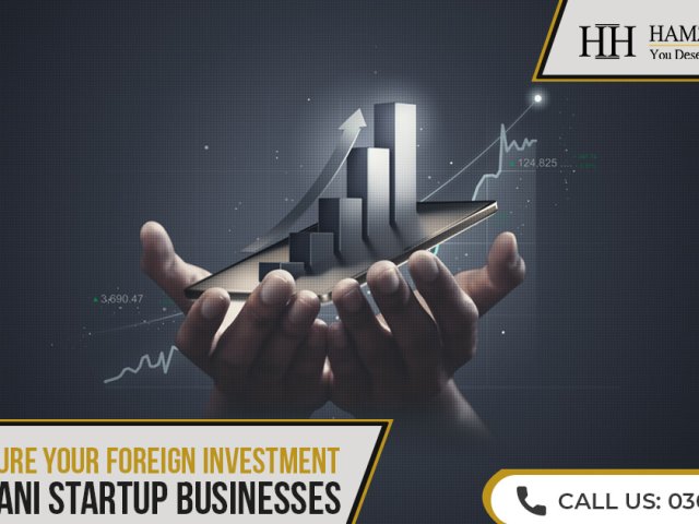 How to Secure Your Foreign Investment in Pakistani Startup Businesses