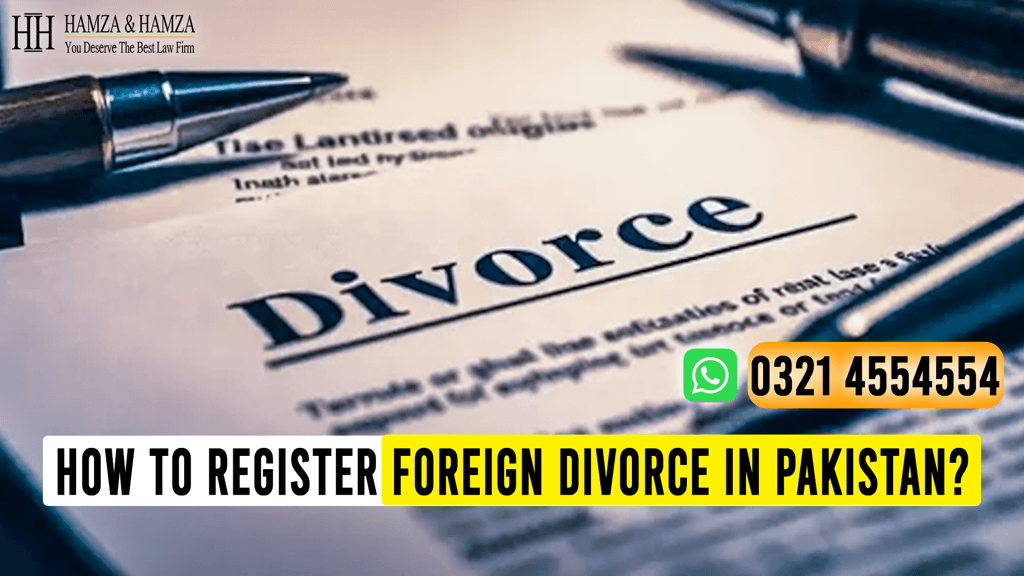 How to Register Foreign Divorce in Pakistan?Explained by Top Divorce Lawyers in Lahore 2026